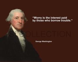 George Washington &quot;Worry Is The Interest Paid By...&quot; Quote Photo Various Sizes - £3.79 GBP+