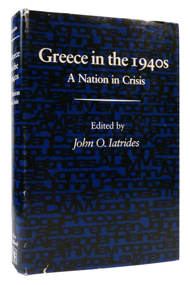 Primary image for John O. Iatrides GREECE IN THE 1940'S A Nation in Crisis 1st Edition 1st Printin