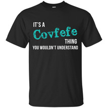 It&#39;s A Covfefe Thing You Wouldn&#39;t Understand - Funny Trump Tweet Shirt - £15.91 GBP
