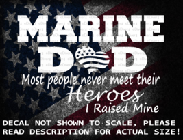 Marine Dad Most People Never Meet Their Heroes I Raised Mine US Made - $118.08 MXN+