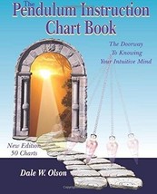 THE PENDULUM INSTRUCTION CHART BOOK: THE DOORWAY TO By Dale W. Olson &amp; Judi - $28.04