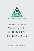 An Invitation to Analytic Christian Theology [Paperback] McCall, Thomas H. - £11.07 GBP