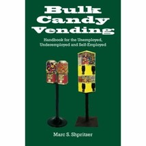 Bulk Candy Vending: Handbook for the Unemployed, Underemployed and Self-Employed - £9.19 GBP