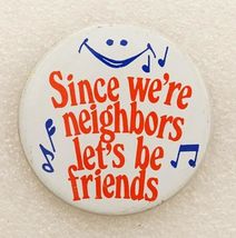 Vintage Pinback Button Metal Since We're Neighbors Let's Be Friends Comm... - $12.86