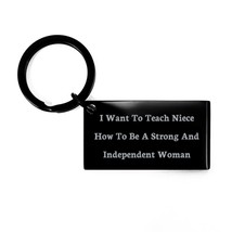 Reusable Niece Keychain, I Want to Teach Niece How to Be A Strong and In... - £16.87 GBP