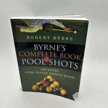 Byrne&#39;s Complete Book of Pool Shots: 350 Moves Every Player Should Know ... - $9.19