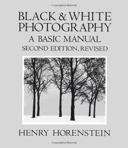 Primary image for Black and White Photography: A Basic Manual Horenstein, Henry and Keller, Carol