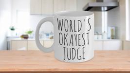 Worlds Okayest Judge Mug Funny Gift Idea Court Justice Sarcasm Birthday Him - $18.95