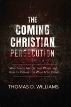 The Coming Christian Persecution [Hardcover] Thomas D. Williams - $9.90