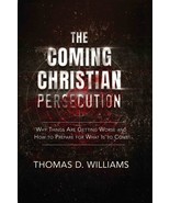 The Coming Christian Persecution [Hardcover] Thomas D. Williams - $13.53 CAD