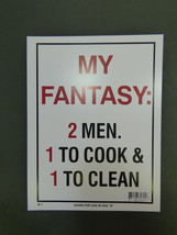 My Fantasy 2 Men 1 to cook 1 to Clean Funny Sign Bar Home Shop NEW 9&quot;x12&quot; N1 - £3.98 GBP