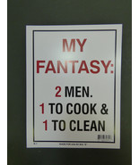 My Fantasy 2 Men 1 to cook 1 to Clean Funny Sign Bar Home Shop NEW 9&quot;x12... - £3.91 GBP