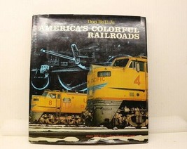 America&#39;s Colorful Railroads by Don Ball Jr Over 280 Full Color Illustra... - £8.44 GBP