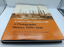 Early Oklahoma Oil A Photographic History, 1859-1936 Kenny A. Franks 1981 - £15.48 GBP