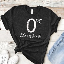 Cold  Like My Heart - Funny Unisex Graphic T-Shirt - $24.88