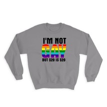 I&#39;m NOT GAY But 20 Dollars is 20 : Gift Sweatshirt LGBT Sarcastic Funny Joke Fri - £23.21 GBP