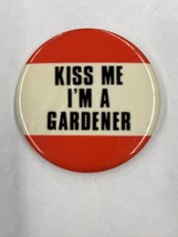 Kiss Me I’m A Gardener Vintage 1980s Pinback Button - £6.30 GBP