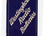 Westinghouse Radio Batteries Brochure Union Battery Swissvale Pennsylvania - $47.52