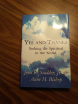Yes and Thanks Seeking The Spiritual In The World John R. Scudder Jr. &amp; ... - $14.25