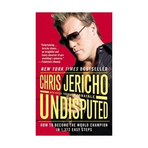 Undisputed: How to Become the World Champion in 1,372 Easy Steps Jericho, Chris/ - $13.00