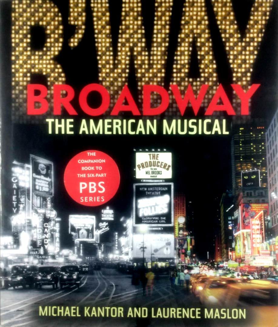 Primary image for Broadway: The American Musical by Michael Kantor & Laurence Maslon / 2004 HC