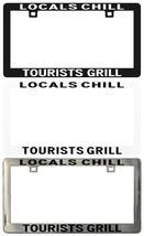 Locals Chill Tourists Grill Locals California License Plate Frame Legal - $6.92+