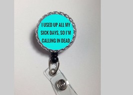 I used all my sick days funny work Retractable Reel ID Badge Holder nurs... - £4.60 GBP