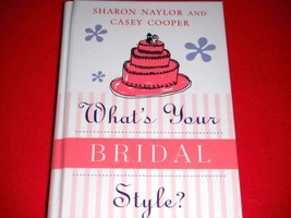 What&#39;s your Bridal Style? Sharon Naylor &amp; Casey Cooper Hardback Book Excellent - £3.89 GBP