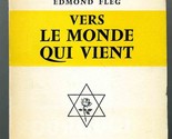 Vers Le Monde Qui Vient by Edmund Fleg Who Comes to the World Judaism  - $11.88