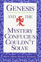 Genesis and the Mystery Confucius Couldn&#39;t Solve [Paperback] Ethel R. Nelson and - £11.21 GBP