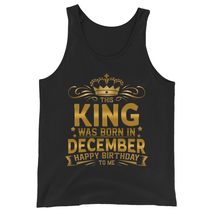 This King was Born in December Happy Birthday to Me Unisex Tank Top, Fun... - $24.26+