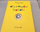 Meet the Artist Ser.: Alexander Calder : Meet the Artist by Patricia Gei... - $19.79