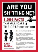 Are You Sh*tting Me? : 1,004 Facts That Will Scare the Crap - £2.31 GBP