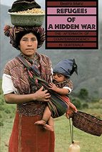 Refugees of a Hidden War: The Aftermath of Counterinsurgency in Guatemal... - £31.58 GBP
