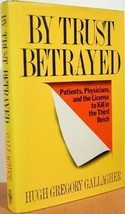 By Trust Betrayed: Patients, Physicians, and the License to Kill in the ... - $3.01