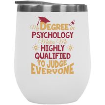 My Degree In Psychology Made Me Highly Qualified To Judge Everyone. Funny 12oz I - £22.28 GBP