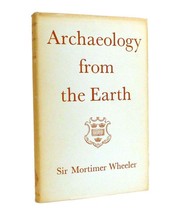 Sir Mortimer Wheeler Archaeology From The Earth 1st Edition 2nd Printing - £36.82 GBP