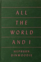 All The World and I by Hepburn Dinwoodie / 1940 Hardcover 1st Edition - £8.95 GBP