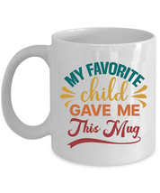Funny Mom &amp; Dad Coffee Mug My Favorite Child Gave Me This Mug Christmas ... - $16.78+