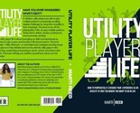Utility Player Life: How to Purposefully Leverage Your Experience as - L... - $3.15