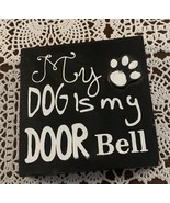 Wooden Sign 4 Inch My Dog Is My Doorbell Paw Print  Dog Lover Decor Item... - £9.22 GBP