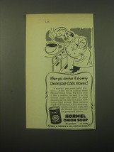 1948 Hormel Onion Soup Ad - When you simmer it sl-o-w-ly Onion Soup costs money - £14.82 GBP