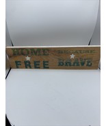 Home Of The Free Because Of The Brave Wood Plank - £3.76 GBP