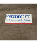 Vote Democratic The Best America Is Yet To Come Vintage Bumper Sticker 1984 - $5.00