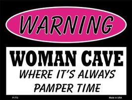 Woman Cave Where Its Always Pamper Time Metal Novelty Parking Sign - $21.95