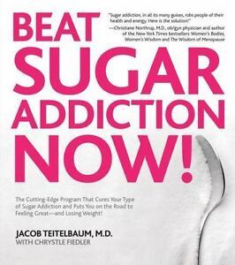 Beat Sugar Addiction Now!: The Cutting-Edge Program That Cures Your Type... - $4.94