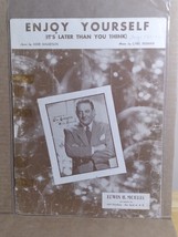 Sheet Music Enjoy Yourself (It’s Later Than You Think) by Magidson and Sigman - $15.00