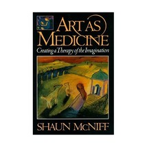 Art As Medicine: Creating a Therapy of the Imagination Shaun Mcniff - $27.00