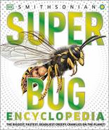 Super Bug Encyclopedia: The Biggest, Fastest, Deadliest Creepy-Crawlers ... - £10.30 GBP
