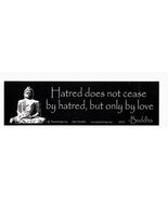 Buddha &quot;Hatred Does Not Cease by Hatred, But Only By Love&quot;  Bumper Stick... - $5.87 CAD